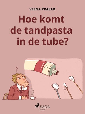 cover image of Hoe komt de tandpasta in de tube?
